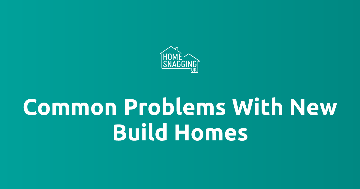 Common Problems With New Build Homes | Home Snagging UK