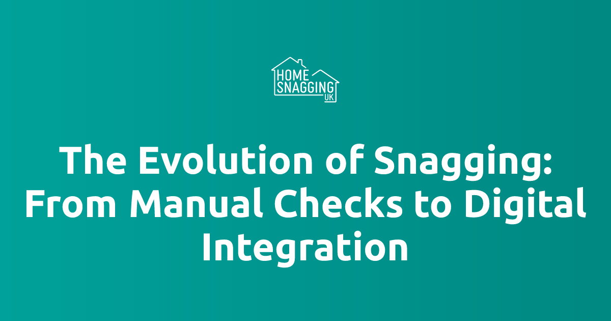 Snagging Process The Evolution of Snagging: From Manual Checks to Digital Integration ...