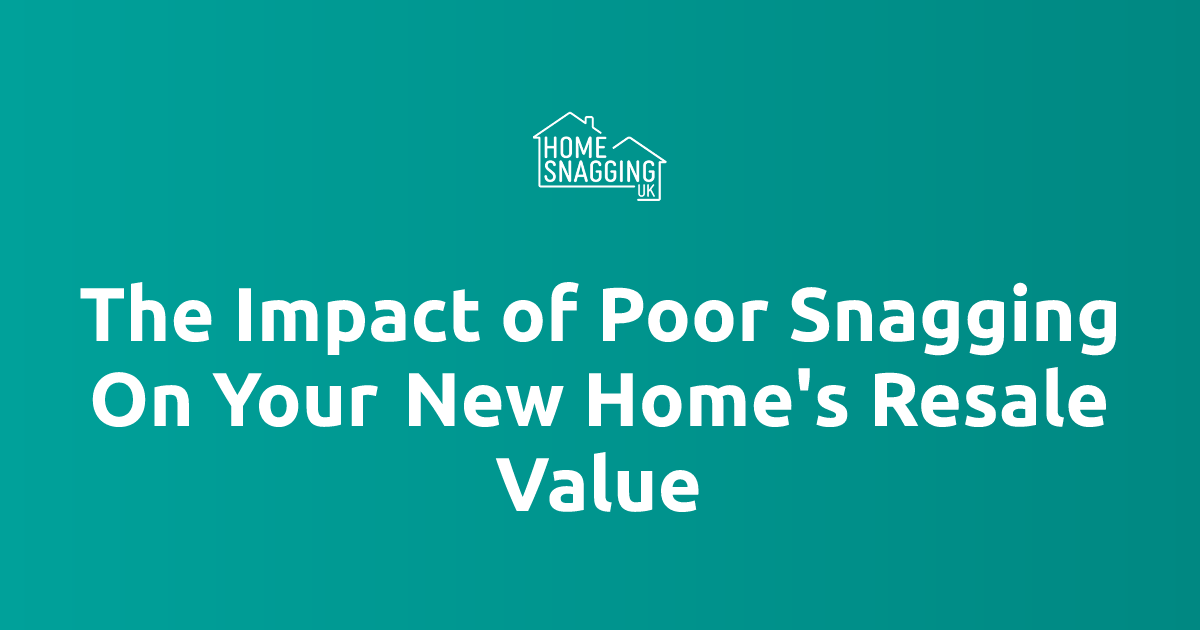 Snagging Problem The Impact of Poor Snagging On Your New Home's Resale Value | Home ...