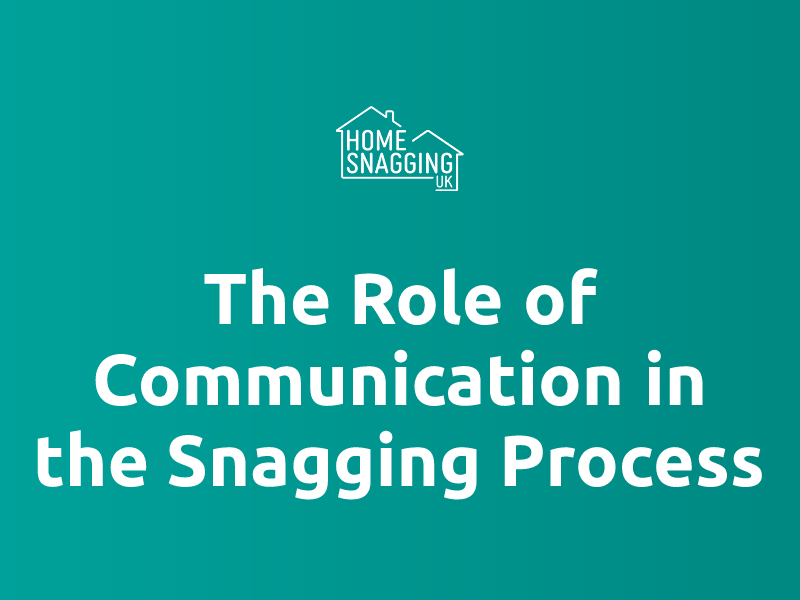 Snagging Process The Role of Communication in the Snagging Process | Home Snagging UK